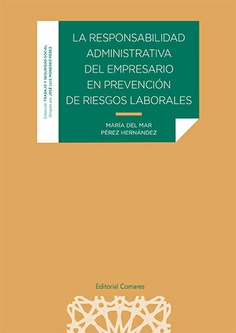 La responsabilidad administrativa del empresario en prevención de riesgos laborales. 9788490459775