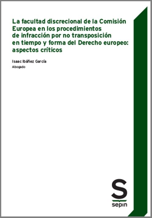 La facultad discrecional de la Comisión Europea en los procedimientos de infracción por no transposición en tiempo y forma del Derecho europeo. 9788418247491