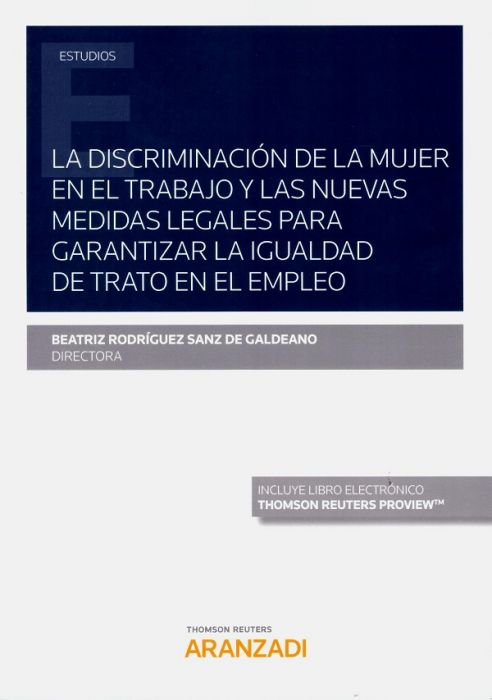 La discriminación de la mujer en el trabajo y las nuevas medidas legales para garantizar la igualdad de trato en el empleo. 9788413087528
