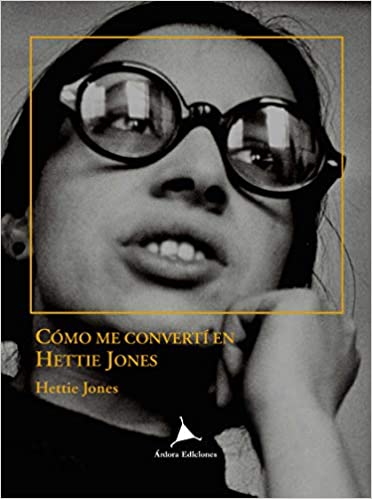 Cómo me convertí en Hettie Jones. 9788488020727