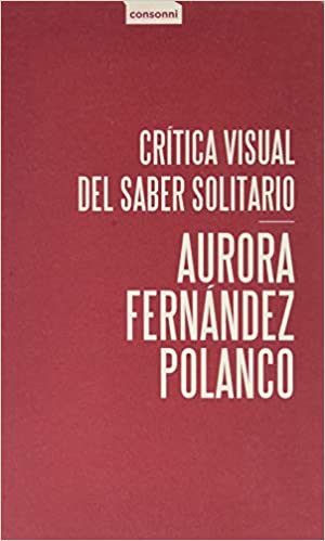 Crítica visual del saber solitario. 9788416205455