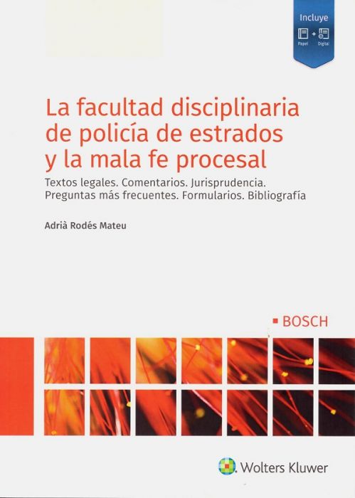 La facultad disciplinaria de policía de estrados y la mala fe procesal. 9788490904480