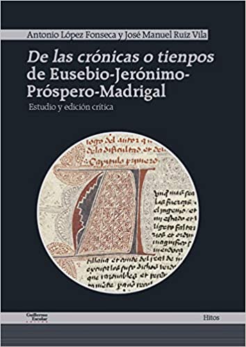 De las crónicas o tienpos de Eusebio-Jerónimo-Próspero-Madrigal. 9788418093067