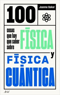 100 cosas que hay que saber sobre física y física cuántica. 9788434432086