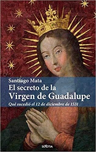 El secreto de la virgen de Guadalupe. 9788416921898