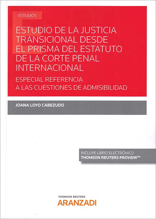 Estudio de la justicia transicional desde el prisma del Estatuto de la Corte Penal Internacional. 9788413469843