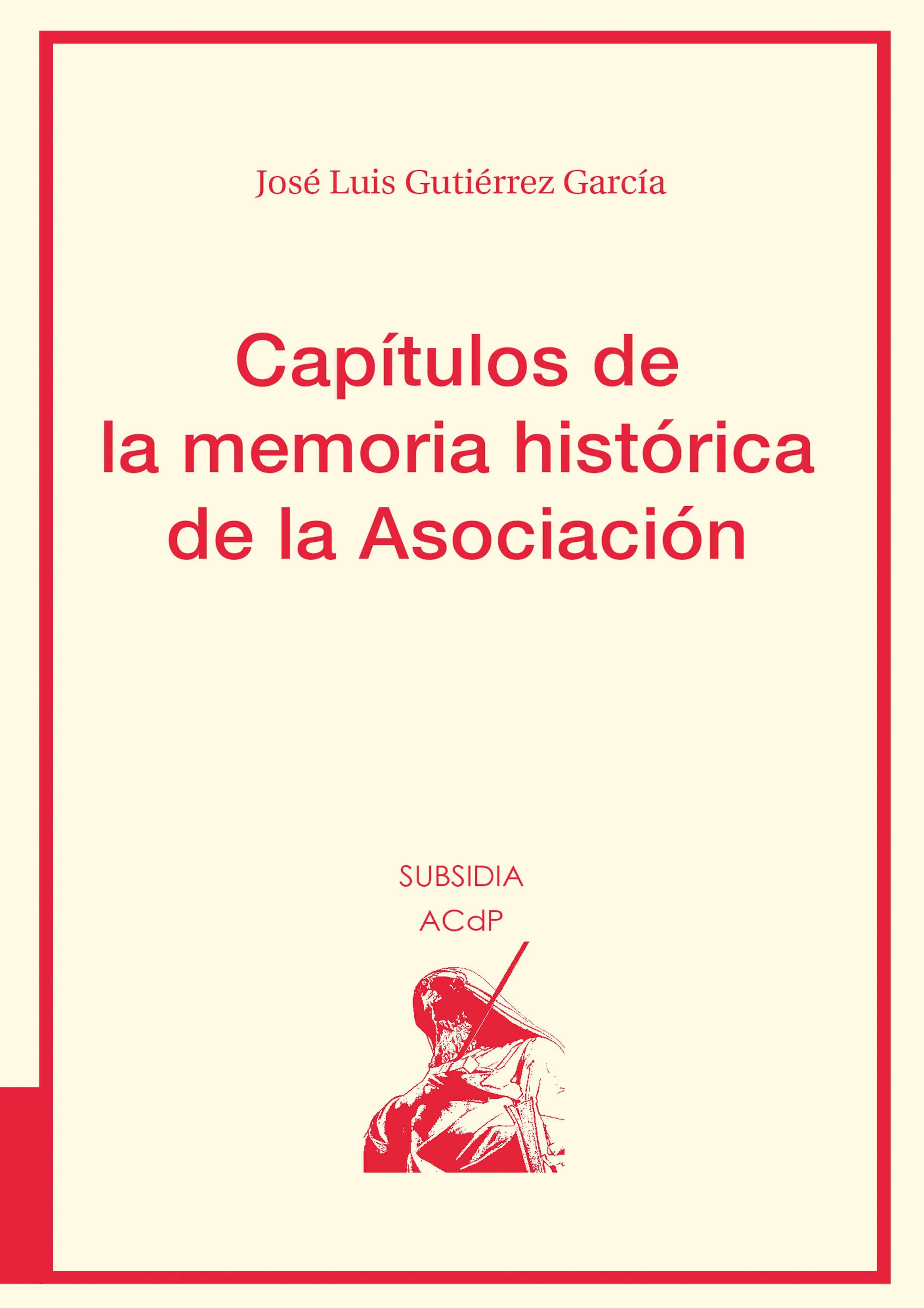 Capítulos de la memoria histórica de la Asociación. 9788417385644