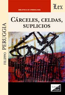 Cárceles, celdas, suplicios