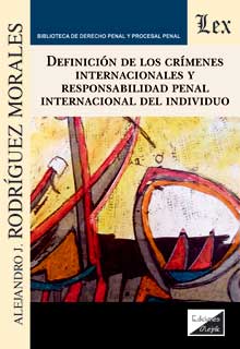 Definición de los crímenes internacionales y responsabilidad penal internacional. 9789563927993