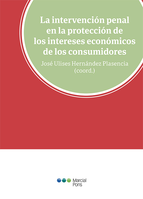 La intervención penal en la protección de los intereses económicos de los consumidores. 9788491237990