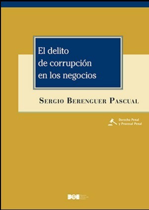 El delito de corrupción en los negocios. 9788434026292