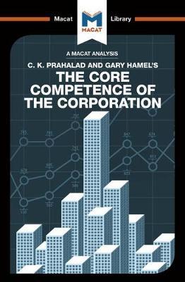 A Macat analysis of C.K. Prahalad and Gary Hamel's The Core Competence of the Corporation