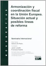 Armonización y coordinación fiscal en la Unión Europea. 9788445416167