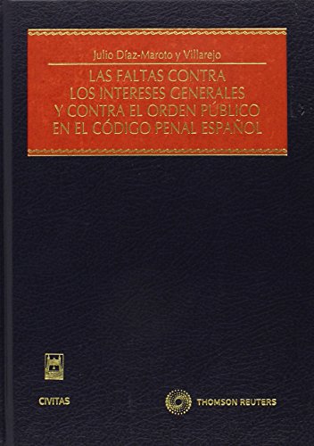 Las faltas contra los intereses generales y contra el orden público en el Código Penal Español. 9788447032235