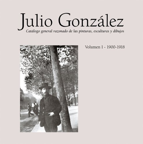 Julio González: Catálogo general razonado de las pinturas, esculturas y dibujos