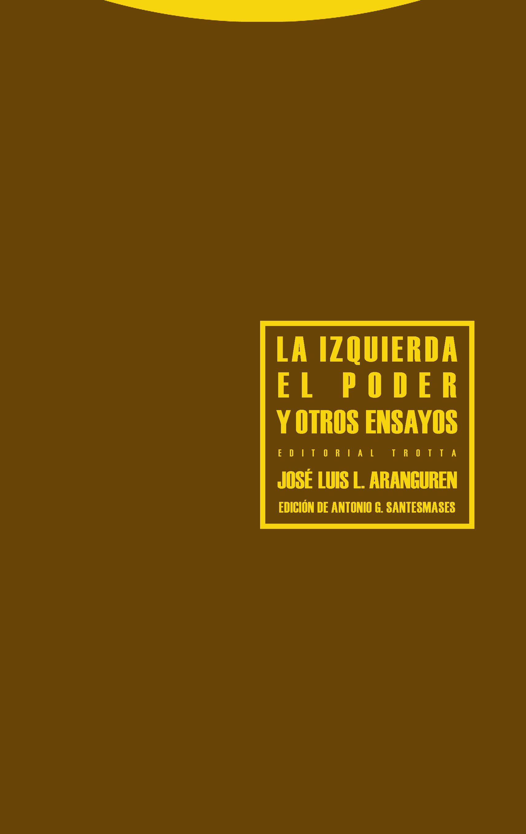 La izquierda, el poder y otros ensayos. 9788481647846