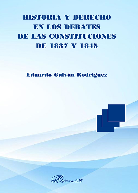 Historia y derecho en los debates de las constituciones de 1837 y 1845. 9788413772097