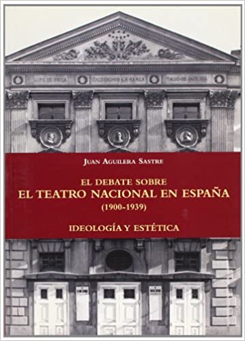 El debate sobre el teatro nacional en España (1900-1939). 9788487583537
