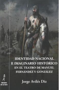 Identidad nacional e imaginario histórico en el teatro de Manuel Fernández y González. 9788479607890