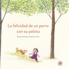 La felicidad de un perro con su pelota. 9788446051374