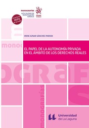El papel de la autonomía privada en el ámbito de los derechos reales. 9788413785837