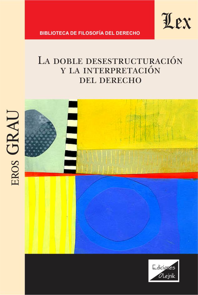 La doble desestructuración y la interpretación del derecho. 9789567799121