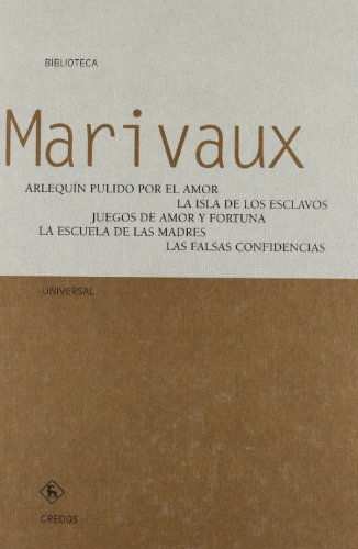 Arlequín pulido por el amor; La isla de los esclavos; Juegos de amor y fortuna; La escuela de las madres; Las falsas confidencias