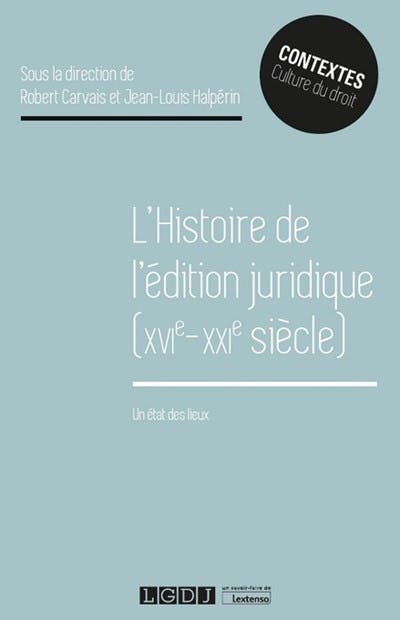 L'histoire de l'édition juridique (XVIe-XXIe siècle). 9782275074856