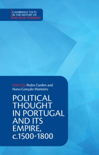 Political thought in Portugal and its empire, C.1500-1800. 9781108406901