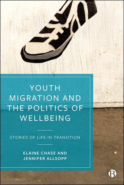 Youth migration and the politics of wellbeing. 9781529209037