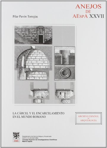La cárcel y el encarcelamiento en el mundo romano. 9788400081867