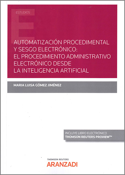 Automatización procedimental y sesgo electrónico: el procedimiento administrativo electrónico desde la inteligencia artificial. 9788413468778