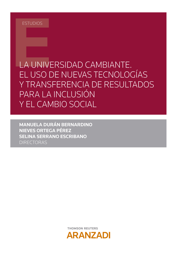 La universidad cambiante. El uso de nuevas tecnologías y transferencia de resultados para la inclusión y el cambio social. 9788413468525