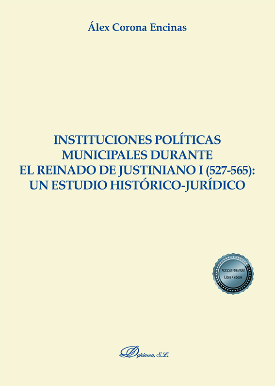 Instituciones políticas municipales durante el reinado de Justiniano I (527-565). 9788413777375