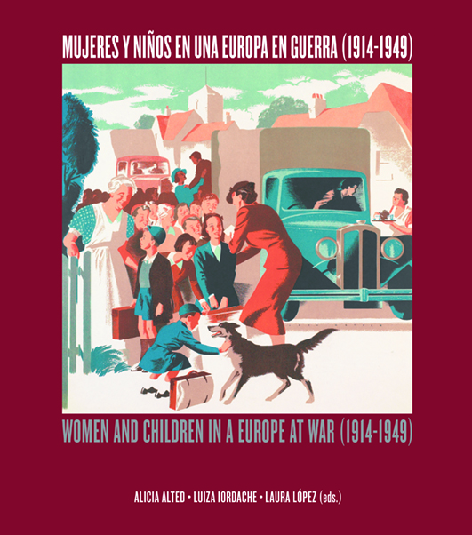Mujeres y niños en una Europa en guerra (1914-1949) = Women and children in a Europe at war (1914-1949)