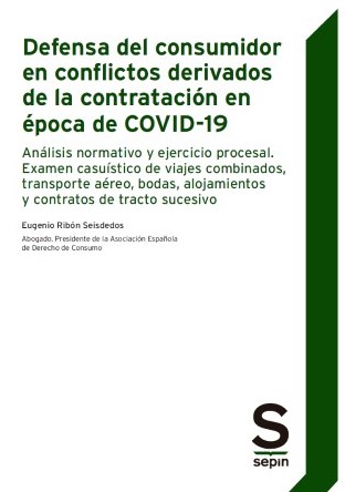 Defensa del consumidor en conflictos derivados de la contratación en época de Covid-19. 9788413881072