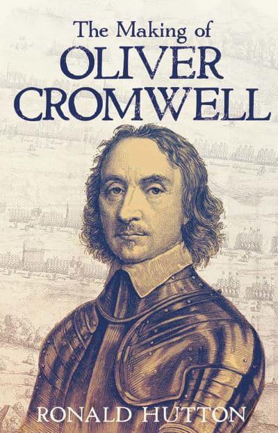 The making of Oliver Cromwell. 9780300257458