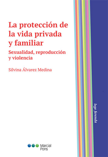 La protección de la vida privada y familiar. 9788413813080