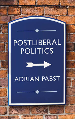 Postliberal politics. 9781509546817