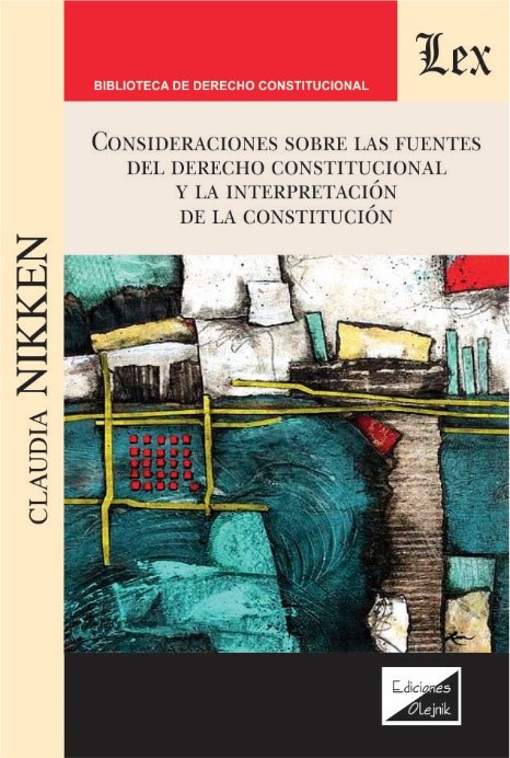 Consideraciones sobre las fuentes del Derecho constitucional y la interpretación del la Constitución. 9789564070469