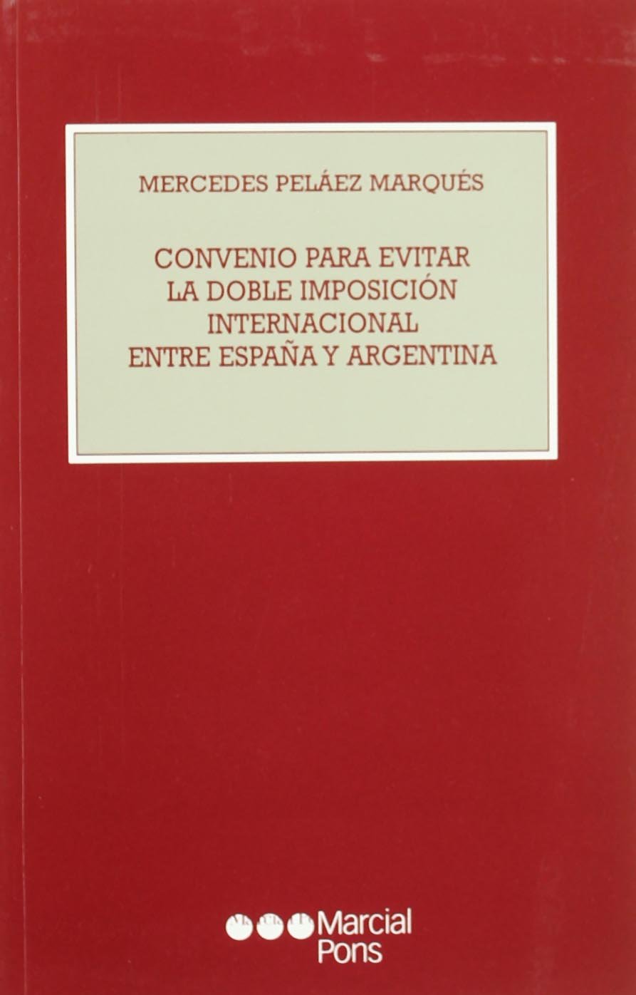 Convenio para evitar la doble imposición internacional entre España y Argentina. 9788497680905