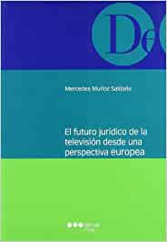 El futuro jurídico de la televisión desde una perspectiva europea. 9788497682817
