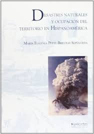 Desastres naturales y ocupacion del territorio en Hispanoamerica (siglos XVI-XX)