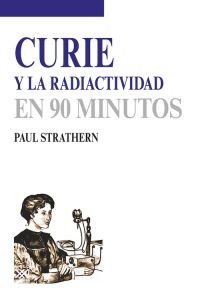 Curie y la radiactividad en 90 minutos. 9788432317194