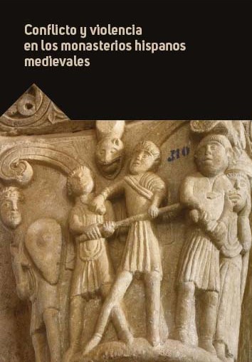 Conflicto y violencia en los monasterios hispanos medievales. 9788417158262