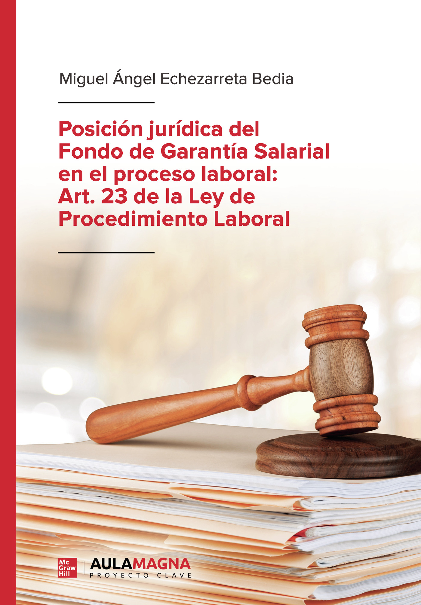 Posición jurídica del Fondo de Garantía Salarial en el proceso laboral. 9788418392535