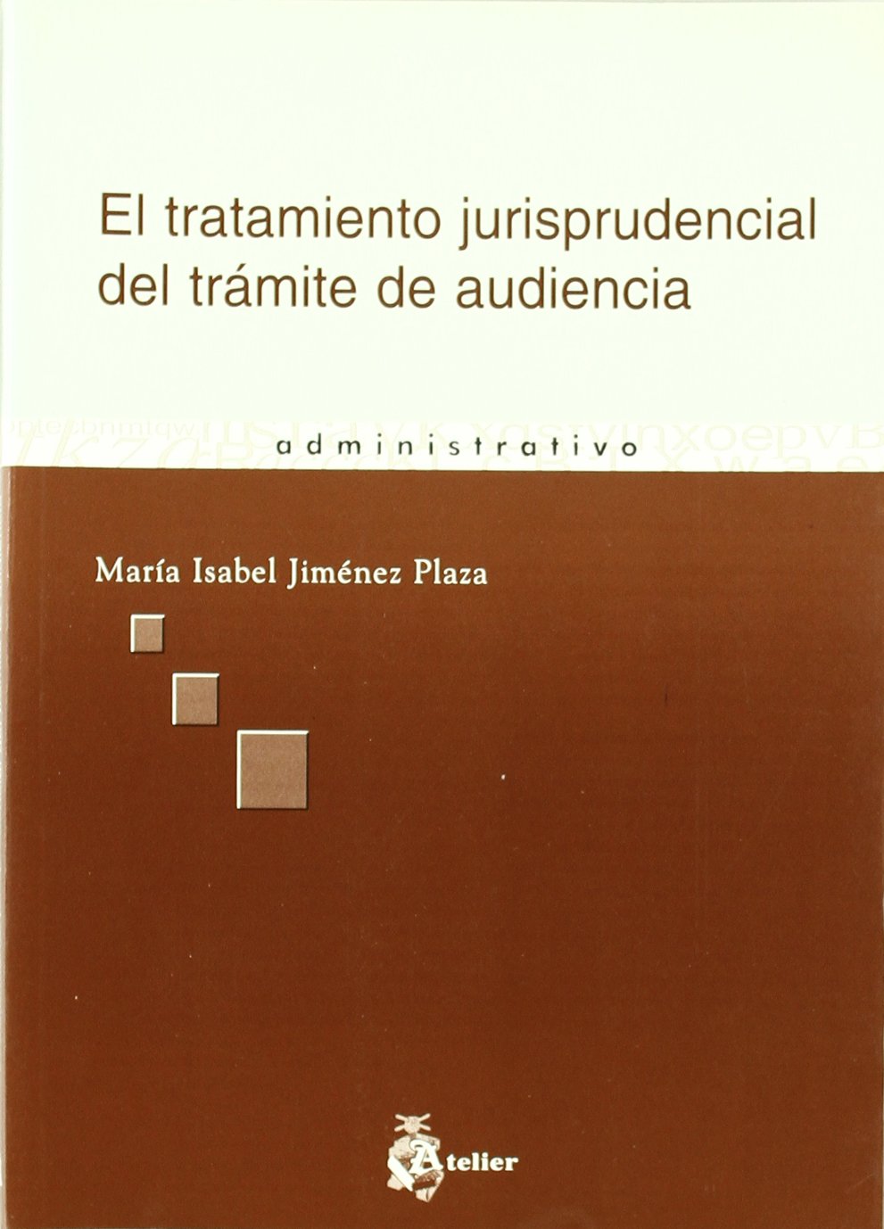 El tratamiento jurisprudencial del trámite de audiencia. 9788493151027