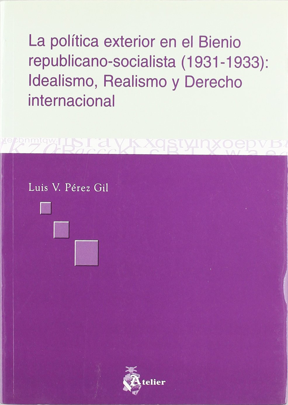 La política exterior en el Bienio Republicano-Socialista (1931-1933). 9788496354005