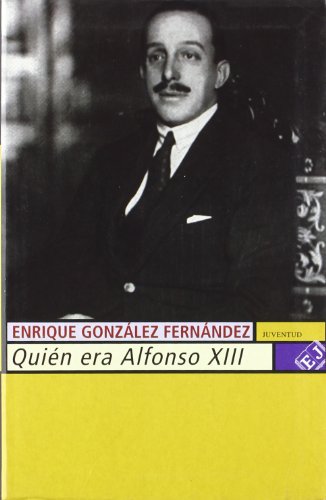 Quién era Alfonso XIII. 9788426133083