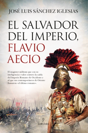 El salvador del Imperio, Flavio Aecio. 9788418089909